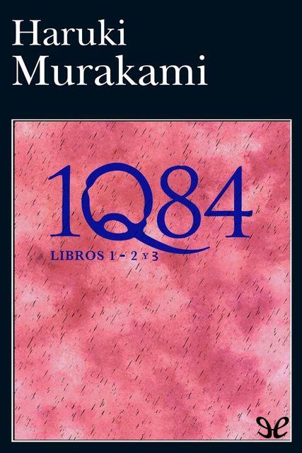 1Q84 (Libros 1 – 2 y 3), Haruki Murakami