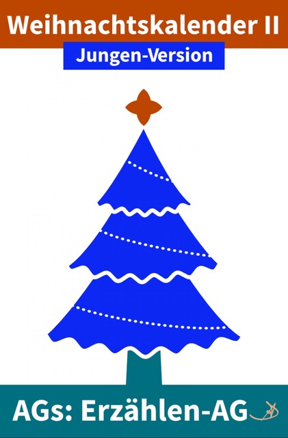 Erzählen-AG: Weihnachtskalender II Jungen-Version, Andreas Dietrich