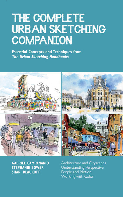 The Complete Urban Sketching Companion, Shari Blaukopf, Stephanie Bower, Gabriel Campanario