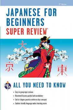 Japanese for Beginners Super Review – 2nd Ed, The Editors of REA