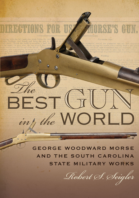 The Best Gun in the World, Robert S. Seigler
