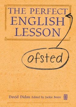 The Perfect (Ofsted) English Lesson, David Didau