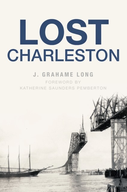 Lost Charleston, Nicholas J. Long