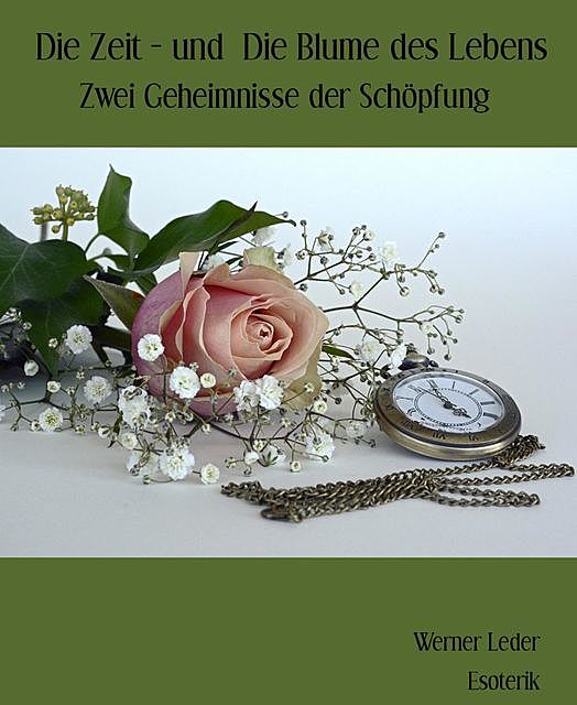 Die Zeit – und Die Blume des Lebens, Werner Leder