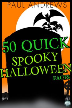 50 Quick Spooky Halloween Facts, Paul Andrews