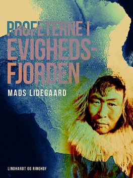 Profeterne i Evighedsfjorden, Mads Lidegaard