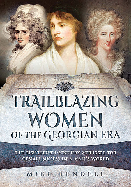 Trailblazing Women of the Georgian Era, Mike Rendell