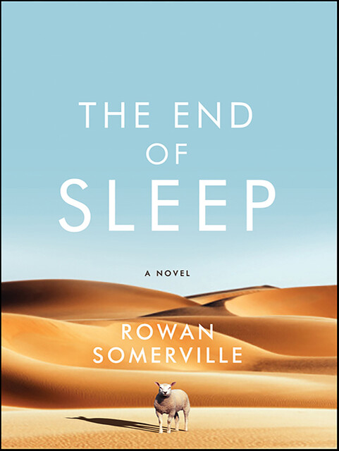 The End of Sleep, Rowan Somerville