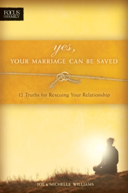 Yes, Your Marriage Can Be Saved, Joe Williams
