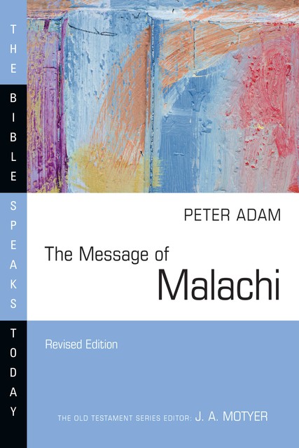 The Message of Malachi, Peter Adam