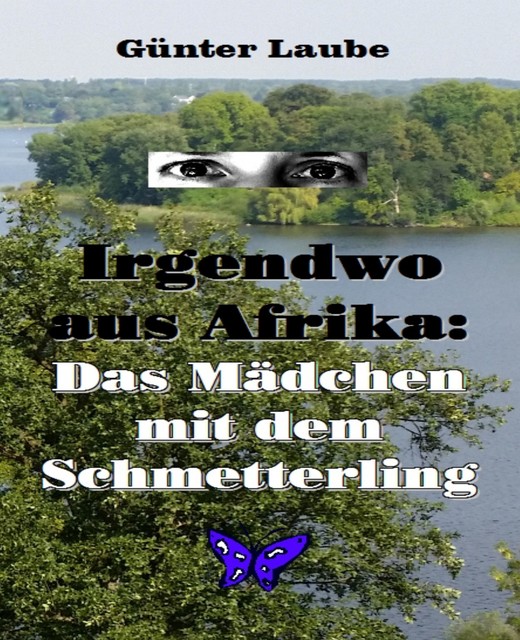 Irgendwo aus Afrika: Das Mädchen mit dem Schmetterling, Günter Laube