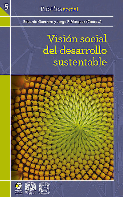 Visión social del desarrollo sustentable, Eduardo guerrero y Jorge F. Márquez