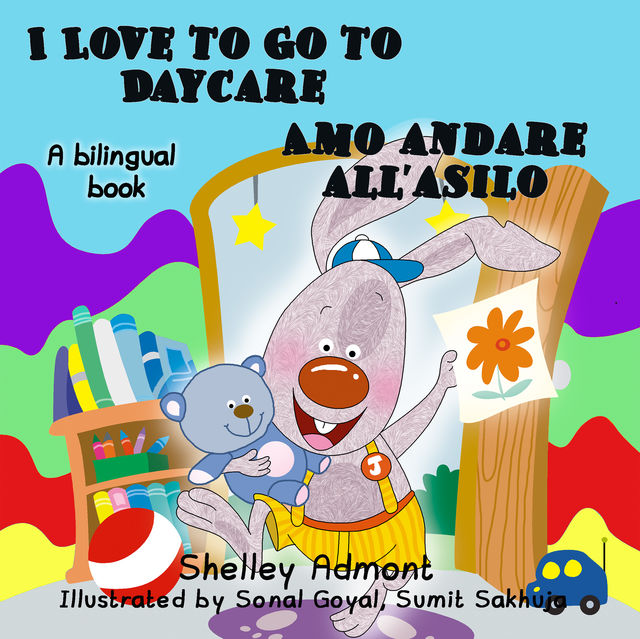 I Love to Go to Daycare Amo andare all'asilo, KidKiddos Books, Shelley Admont