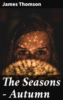 The Seasons — Autumn, James Thomson