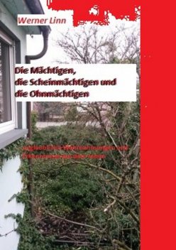 Die Mächtigen, die Scheinmächtigen und die Ohnmächtigen, Werner Linn