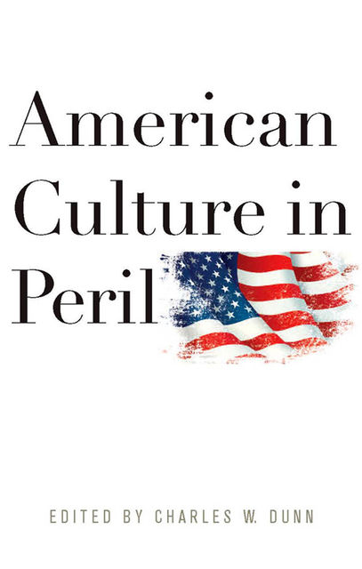 American Culture in Peril, Charles W.Dunn
