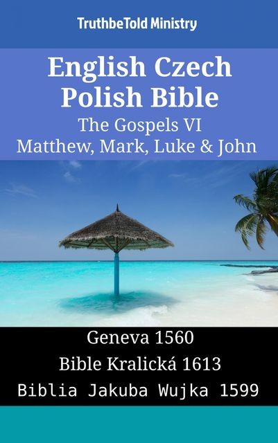 English Czech Polish Bible – The Gospels V – Matthew, Mark, Luke & John, Truthbetold Ministry