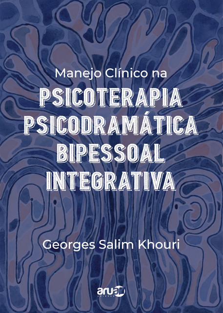 Manejo Clínico na Psicoterapia Psicodramática Bipessoal Integrativa, Georges Salim Khouri