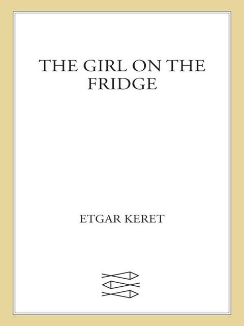 The Girl on the Fridge, Etgar Keret