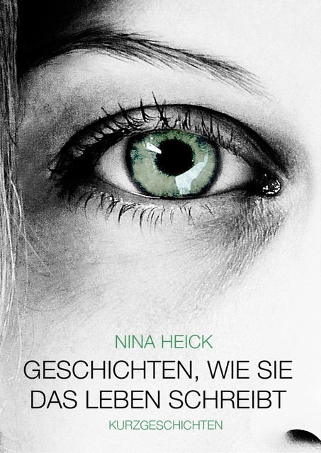 Geschichten, wie sie das Leben schreibt, Nina Heick