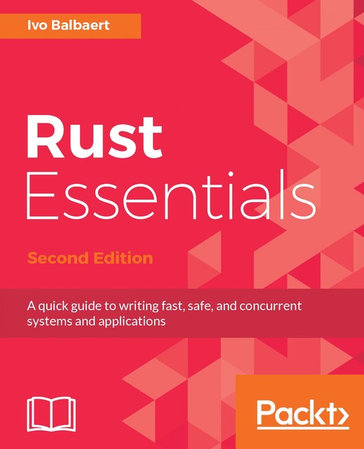 Rust Essentials – Second Edition, Ivo Balbaert