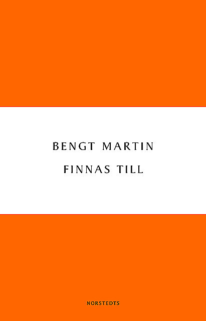 Finnas till, Bengt Martin
