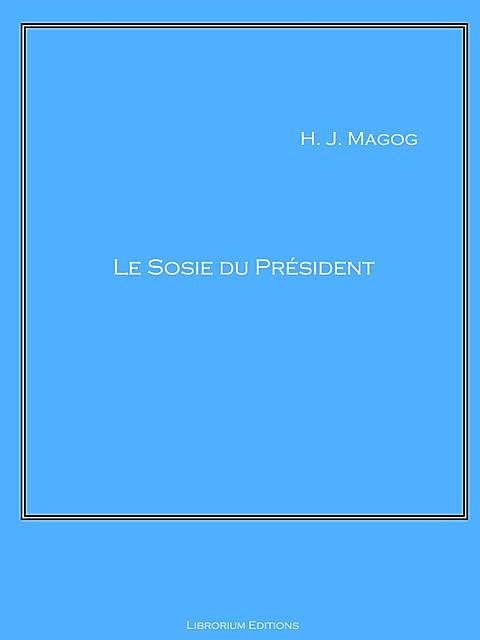 Le Sosie du Président, H.J. Magog