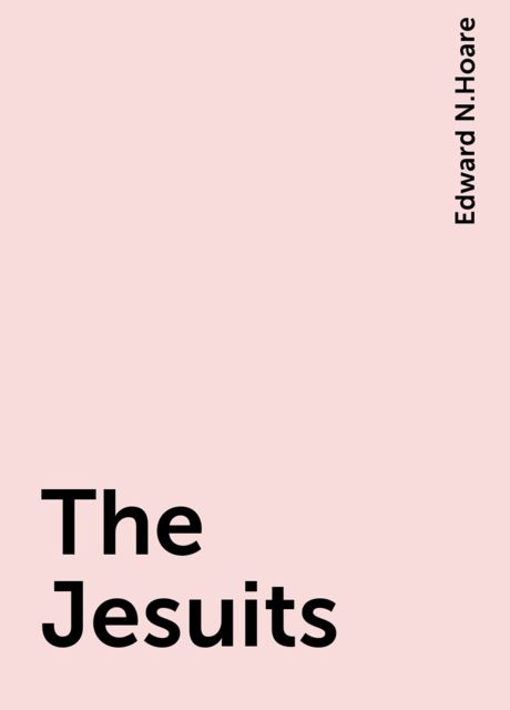 The Jesuits, Edward N.Hoare