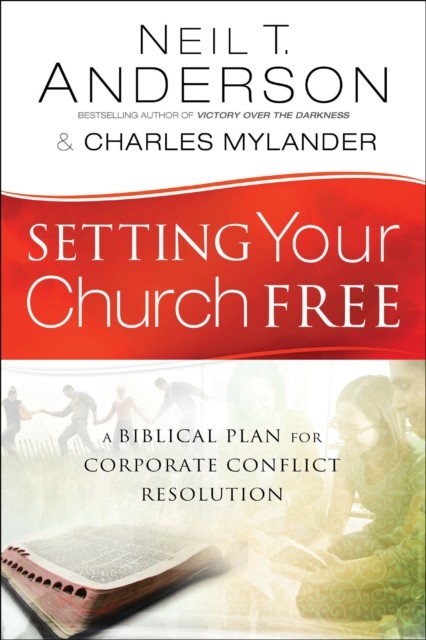 Setting Your Church Free, Neil T.Anderson