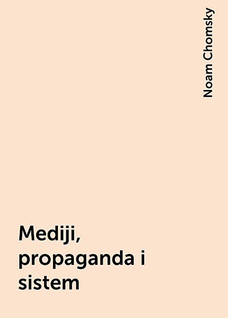 Mediji, propaganda i sistem, Noam Chomsky