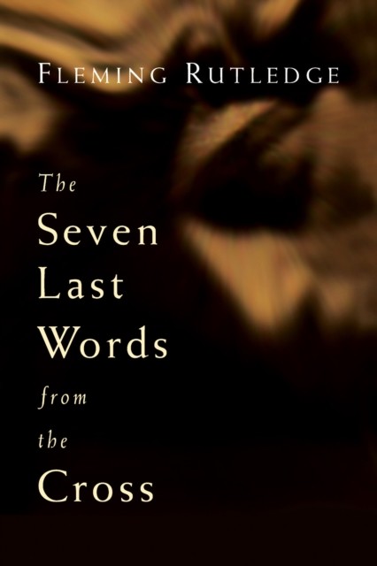 Seven Last Words from the Cross, Fleming Rutledge