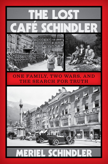 The Lost Café Schindler: One Family, Two Wars, and the Search for Truth, Meriel Schindler