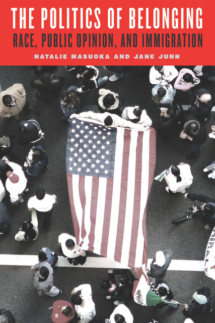 The Politics of Belonging, Jane Junn, Natalie Masuoka