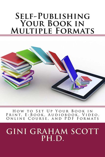 Self-Publishing Your Book in Multiple Formats, Gini Gini Scott