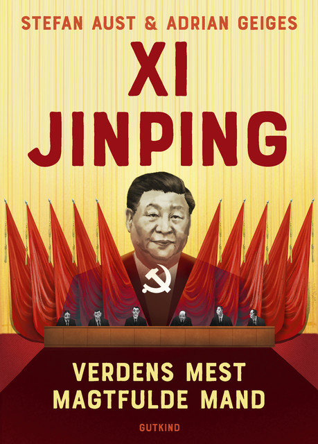 Xi Jinping – Verdens mest magtfulde mand, Stefan Aust, Adrian Geiges