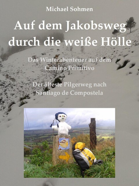 Auf dem Jakobsweg durch die weiße Hölle, Michael Sohmen