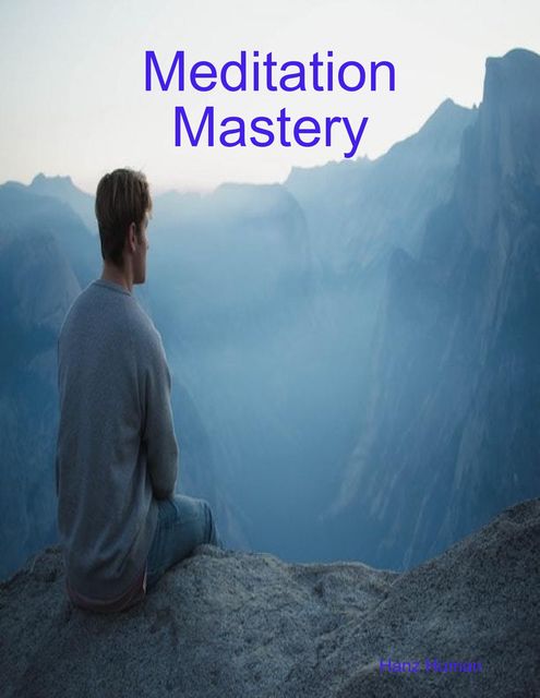 Meditation Mastery, Hanz Human