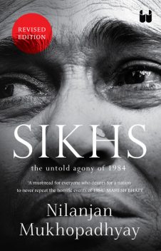 Sikhs: The Untold Agony of 1984, Nilanjan Mukhopadhyay