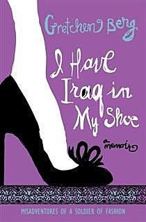 I Have Iraq in My Shoe, Gretchen Berg