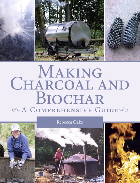 Making Charcoal and Biochar, Rebecca Oaks