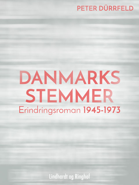 Danmarks stemmer. Erindringsroman 1945–1973, Peter Dürrfeld