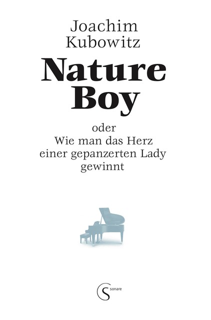 Nature Boy oder Wie man das Herz einer gepanzerten Lady gewinnt, joachim kubowitz