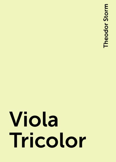 Viola Tricolor, Theodor Storm