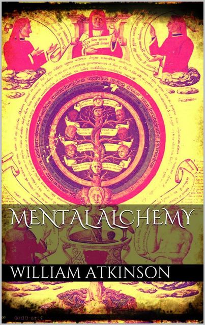 Mental Alchemy, William Atkinson
