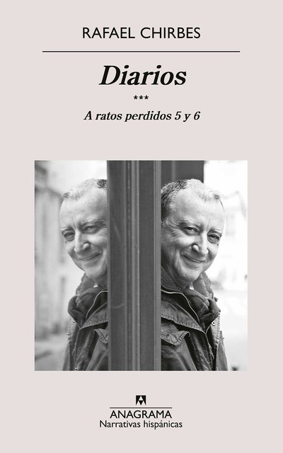 Diarios. A ratos perdidos 5 y 6, Rafael Chirbes