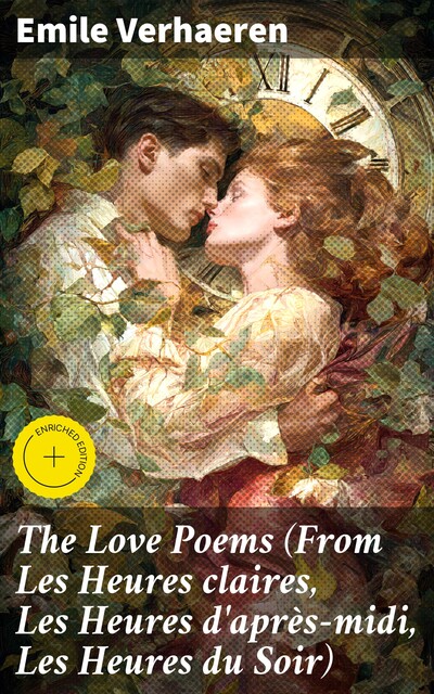 The Love Poems (From Les Heures claires, Les Heures d'après-midi, Les Heures du Soir), Émile Verhaeren