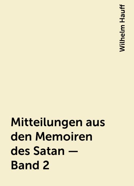 Mitteilungen aus den Memoiren des Satan — Band 2, Wilhelm Hauff