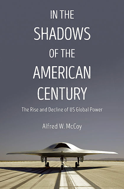 In the Shadows of the American Century, Alfred W. MCCoy