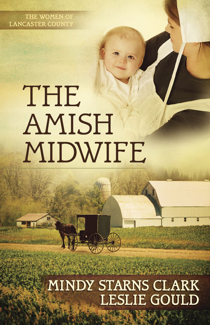 The Amish Midwife, Mindy Starns Clark, Leslie Gould