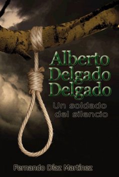 Alberto Delgado Delgado. Un soldado del silencio, Fernando Martínez